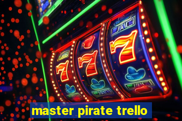 master pirate trello